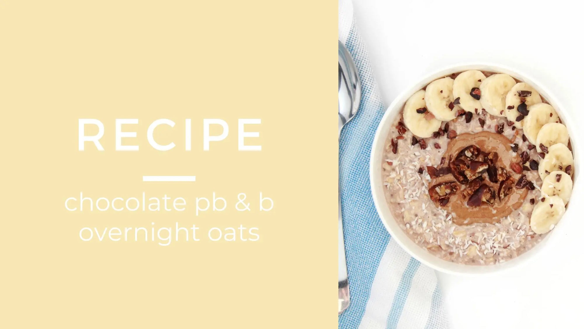 Chocolate Peanut Butter and Banana Overnight Oats Oat of the Ordinary